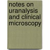 Notes On Uranalysis And Clinical Microscopy by B.H. Stone