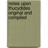 Notes Upon Thucydides Original And Compiled door Lewis Evans