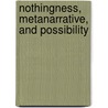 Nothingness, Metanarrative, And Possibility by William E. Marsh