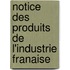 Notice Des Produits de L'Industrie Franaise