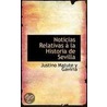 Noticias Relativas A La Historia De Sevilla by Justino Matute Y. Gaviria