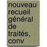 Nouveau Recueil Général De Traités, Conv door Karl Murhard