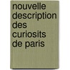 Nouvelle Description Des Curiosits de Paris by Jacques-Antoine Dulaure