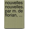 Nouvelles Nouvelles. Par M. De Florian, ... door Onbekend