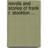 Novels and Stories of Frank R. Stockton ...