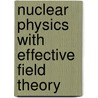 Nuclear Physics With Effective Field Theory by Ubirajara Van Kolck