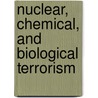 Nuclear, Chemical, and Biological Terrorism door Mark E. Byrnes