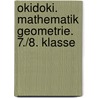 Okidoki. Mathematik Geometrie. 7./8. Klasse door Onbekend