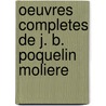 Oeuvres Completes De J. B. Poquelin Moliere door Philarète Chasles