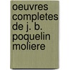 Oeuvres Completes De J. B. Poquelin Moliere by Philarète Chasles