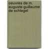 Oeuvres de M. Auguste-Guillaume de Schlegel door August Wilhelm Von Schlegel