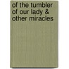 Of The Tumbler Of Our Lady & Other Miracles by Gautier