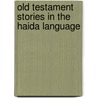 Old Testament Stories in the Haida Language door Charles Harrison