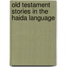 Old Testament Stories in the Haida Language by Charles Harrison