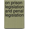 On Prison Legislation And Penal Legislation door J. Berrien Lindsley