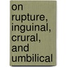 On Rupture, Inguinal, Crural, and Umbilical door John Wood