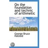On The Foundation And Technic Of Arithmetic door George Bruce Halsted