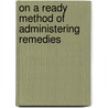 On a Ready Method of Administering Remedies door Edmund Adolphus Kirby