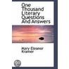 One Thousand Literary Questions And Answers by Mary Eleanor Kramer