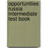 Opportunities Russia Intermediate Test Book door Onbekend