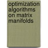 Optimization Algorithms on Matrix Manifolds door Robert Mahony