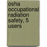 Osha Occupational Radiation Safety, 5 Users by Daniel Farb