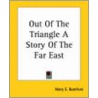 Out Of The Triangle A Story Of The Far East door Mary E. Bamford