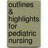 Outlines & Highlights For Pediatric Nursing