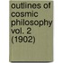 Outlines Of Cosmic Philosophy Vol. 2 (1902)