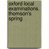 Oxford Local Examinations. Thomson's Spring by James Thomson