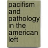 Pacifism and Pathology in the American Left by Ward Churchill
