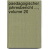 Paedagogischer Jahresbericht ..., Volume 20 door Onbekend
