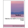 Palestine, The Rebirth Of An Ancient People by Albert Montefiore Hyamson