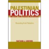 Palestinian Politics After the Oslo Accords by Nathan J. Brown