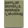 Pami¿Ati Dionisii¿A, Episkopa I¿Akutskag door Onbekend