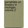 Pamphlets on Forestry in Michigan, Volume 2 by Unknown