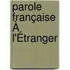 Parole Française À L'Étranger door Onbekend