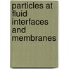 Particles At Fluid Interfaces And Membranes by Peter A. Kralchevsky