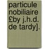 Particule Nobiliaire £By J.H.D. de Tardy].