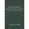 Past and Present in Hunter Gatherer Studies by Carmel Schrire