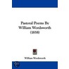 Pastoral Poems By William Wordsworth (1858) by William Wordsworth