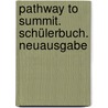 Pathway to Summit. Schülerbuch. Neuausgabe door Onbekend