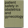 Patient Safety in Obstetrics and Gynecology door Paul Gluck