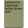 Patrimonio espiritual / Family Driven Faith by Voddie Baucham