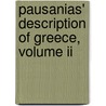 Pausanias' Description Of Greece, Volume Ii by Pausanias Arthur Richard Shilleto