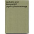 Pediatric and Adolescent Psychopharmacology