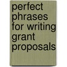 Perfect Phrases for Writing Grant Proposals door Robert Browining