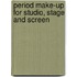 Period Make-Up For Studio, Stage And Screen