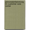 Personalentwicklung im Customer Care Center door Onbekend