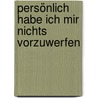 Persönlich habe ich mir nichts vorzuwerfen door Michael Philipp